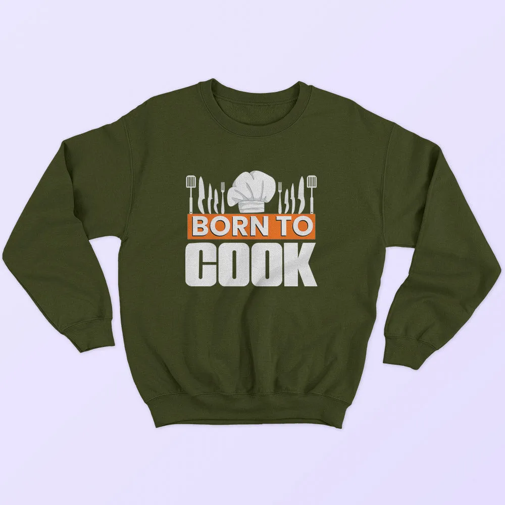 Born To Cook Sweatshirt