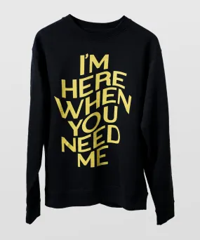 I'm Here Sweatshirt