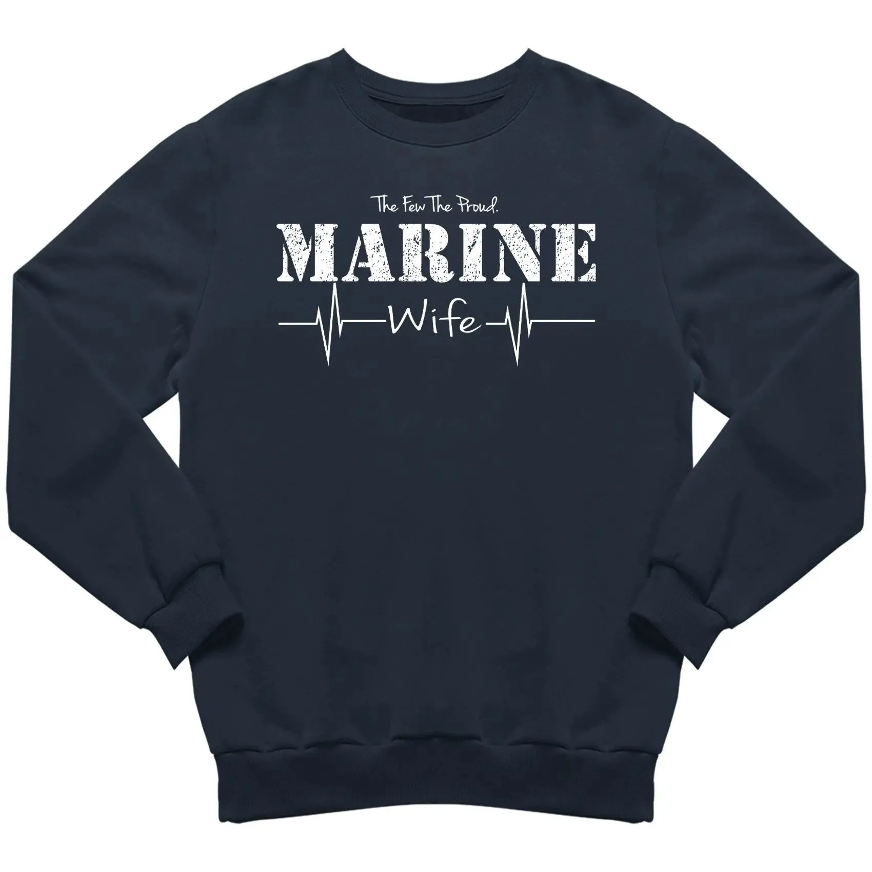 The Few The Proud Marine Wife Sweatshirt